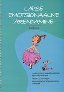 Lapse emotsionaalne arendamine: tundekasvatust toetavad praktilised tegevused ja mängud
