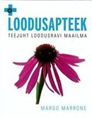 Loodusapteek: teejuht loodusravi maailma