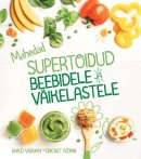 Mahedad supertoidud beebidele ja väikelastele