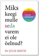 Miks keegi mulle seda varem ei ole öelnud?