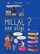 Millal see oligi?