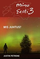 Minu Eesti 3. osa: mis juhtus?