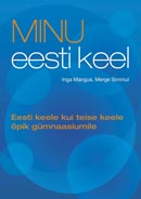 Minu eesti keel: eesti keele kui teise keele grammatikaõpik koos harjutustega