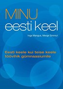 Minu eesti keel: eesti keele kui teise keele töövihik gümnaasiumile
