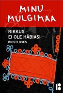 Minu Mulgimaa: rikkus ei ole häbiasi