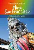 Minu San Francisco: radikaalselt vaba