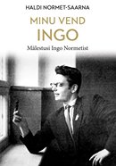 Minu vend Ingo: mälestusi Ingo Normetist