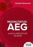 Moonutatud aeg: ajataju mõistatuse jälgedel