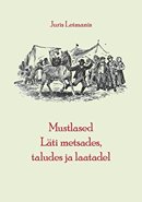 Mustlased Läti metsades, taludes ja laatadel