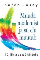 Muuda mõtlemist ja su elu muutub