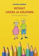 Nutikalt lugema ja kirjutama: eesti keel koolieelikutele