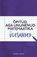 Õpitud, aga ununenud matemaatika: ülesanded