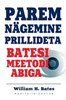 Parem nägemine prillideta Batesi meetodi abiga