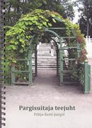 Pargisuitaja teejuht 1: Põhja-Eesti pargid