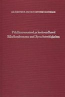 Piiblikonverentsid ja keelevaidlused: põhjaeestikeelse Piibli tõlkimise ajaloost (1686–1690) – allikapublikatsioon