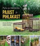 Punu ja meisterda pajust ja pihlakast