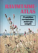 Ravimtaimeatlas: praktiline ravimtaimemääraja kõigile