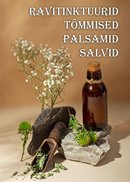Ravitinktuurid, tõmmised, palsamid, salvid