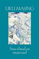 Sinu silmad on otsatu tuul