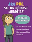 Teejuht tüdrukutele: ära põe, see on kõigest murdeiga!