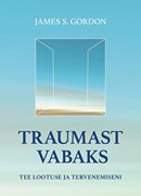 Traumast vabaks: tee lootuse ja tervenemiseni