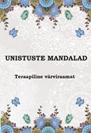 Unistuste mandalad: teraapiline värviraamat