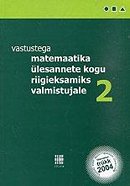 Vastustega matemaatika ülesannete kogu riigieksamiks valmistujale 2