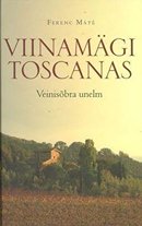 Viinamägi Toscanas: veinisõbra unelm