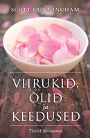 Viirukid, õlid & keedused: täielik käsiraamat