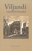Viljandi vanadel fotodel: fotosid Viljandi Muuseumi kogust