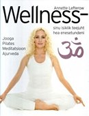 Wellness: sinu isiklik teejuht hea enesetundeni