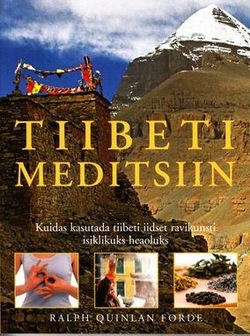 Tiibeti meditsiin Kuidas kasutada tiibeti ravi isiklikuks heaoluks kaanepilt – front cover