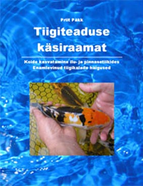 Tiigiteaduse käsiraamat Koide kasvatamine ilu- ja pinnasetiikides Enamlevinud tiigikalade haigused kaanepilt – front cover