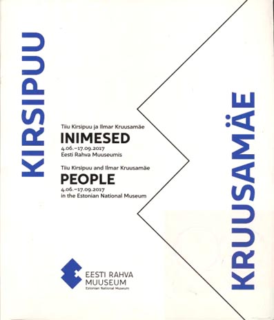 Tiiu Kirsipuu ja Ilmar Kruusamäe – Inimesed: 4.06.–17.09.2017 Eesti Rahva Muuseumis Tiiu Kirsipuu ja Ilmar Kruusamäe – People: 4.06.–17.09.2017 in the Estonian National Museum kaanepilt – front cover