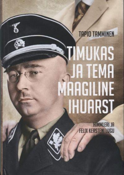 Timukas ja tema maagiline ihuarst Himmleri ja Felix Kersteni lugu kaanepilt – front cover