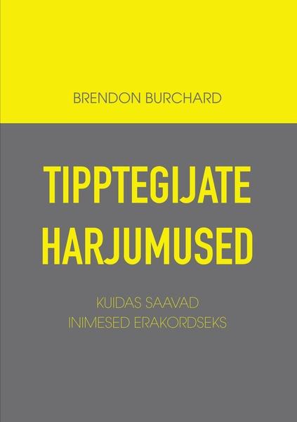 Tipptegijate harjumused Kuidas saavad inimesed erakordseks kaanepilt – front cover