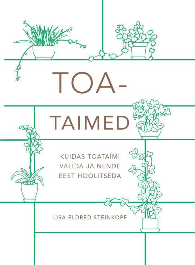 Toataimed Kuidas toataimi valida ja nende eest hoolitseda kaanepilt – front cover