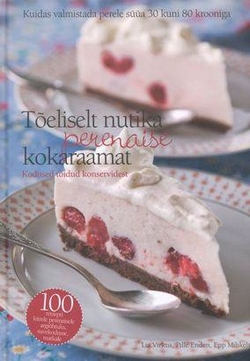 Tõeliselt nutika perenaise kokaraamat Kodused toidud konservidest • Kuidas valmistada perele süüa 30 kuni 80 krooniga kaanepilt – front cover