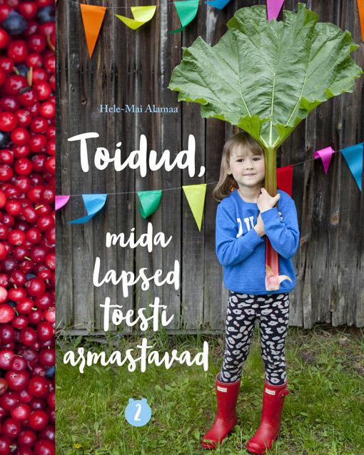 Toidud, mida lapsed tõesti armastavad 2 kaanepilt – front cover