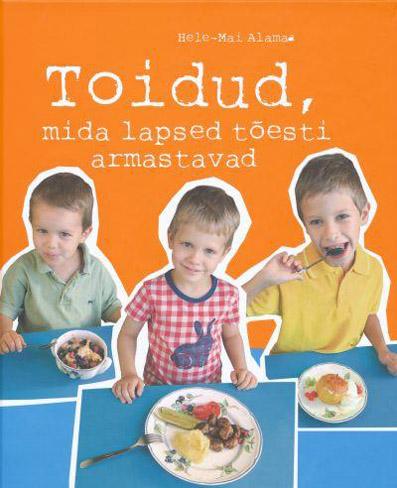 Toidud, mida lapsed tõesti armastavad kaanepilt – front cover
