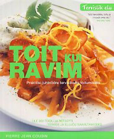 Toit kui ravim Praktiline teejuht tervendava toidu juurde kaanepilt – front cover