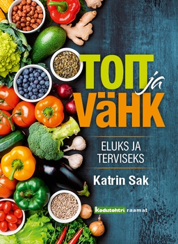 Toit ja vähk: eluks ja terviseks kaanepilt – front cover