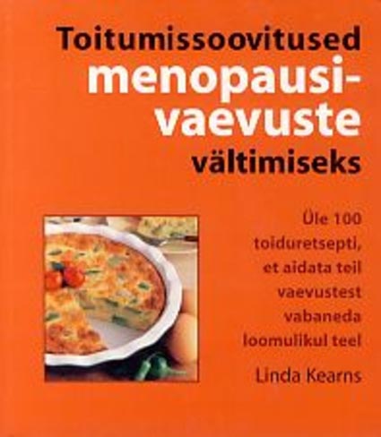 Toitumissoovitused menopausivaevuste vältimiseks Üle 100 toiduretsepti, et aidata teil vaevustest vabaneda loomulikul teel kaanepilt – front cover