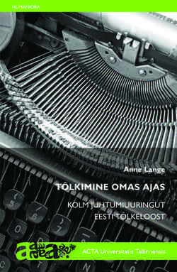 Tõlkimine omas ajas Kolm juhtumiuuringut eesti tõlkeloost kaanepilt – front cover