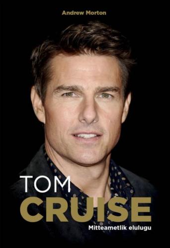 Tom Cruise: mitteametlik elulugu kaanepilt – front cover
