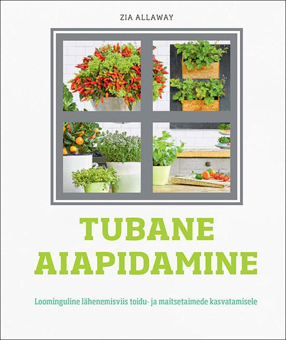 Tubane aiapidamine Loominguline lähenemisviis toidu- ja maitsetaimede kasvatamisele kaanepilt – front cover