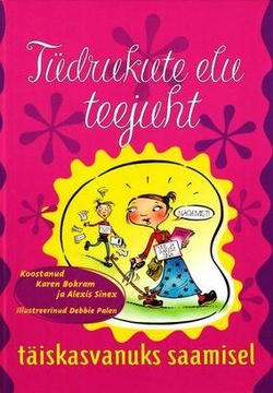 Tüdrukute elu teejuht täiskasvanuks saamisel kaanepilt – front cover