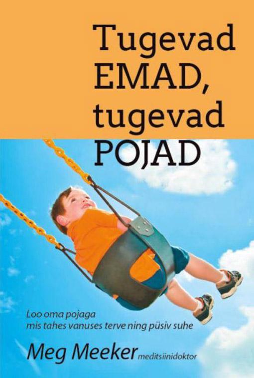 Tugevad emad, tugevad pojad Loo oma pojaga mis tahes vanuses terve ning püsiv suhe kaanepilt – front cover