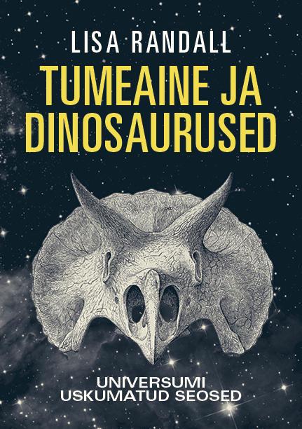 Tumeaine ja dinosaurused Universumi uskumatud seosed kaanepilt – front cover