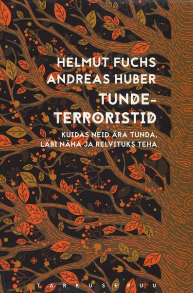 Tundeterroristid Kuidas neid ära tunda, läbi näha ja relvituks teha kaanepilt – front cover